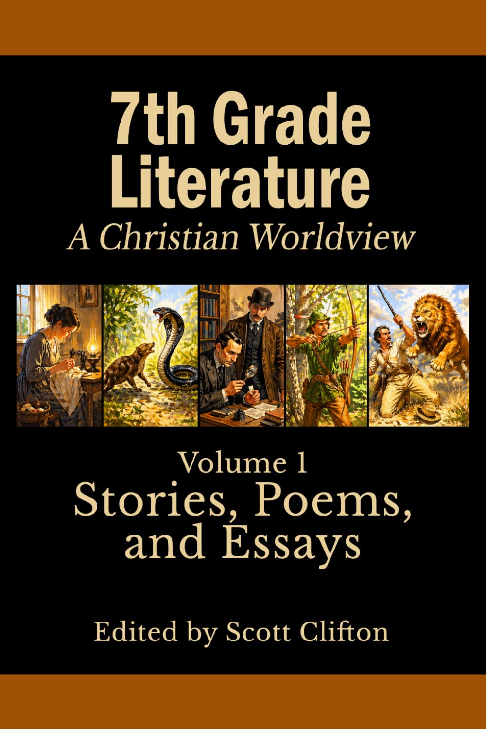 7th Grade Literature: A Christian Worldview: Volume 1: Stories, Poems, and Essays