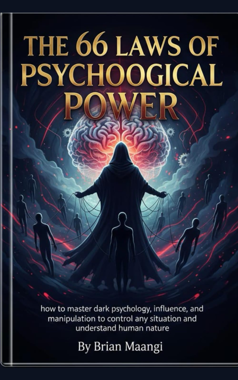 THE 66 LAWS OF PSYCHOLOGICAL POWER: how to master dark psychology, influence, and manipulation to control any situation and understand human nature