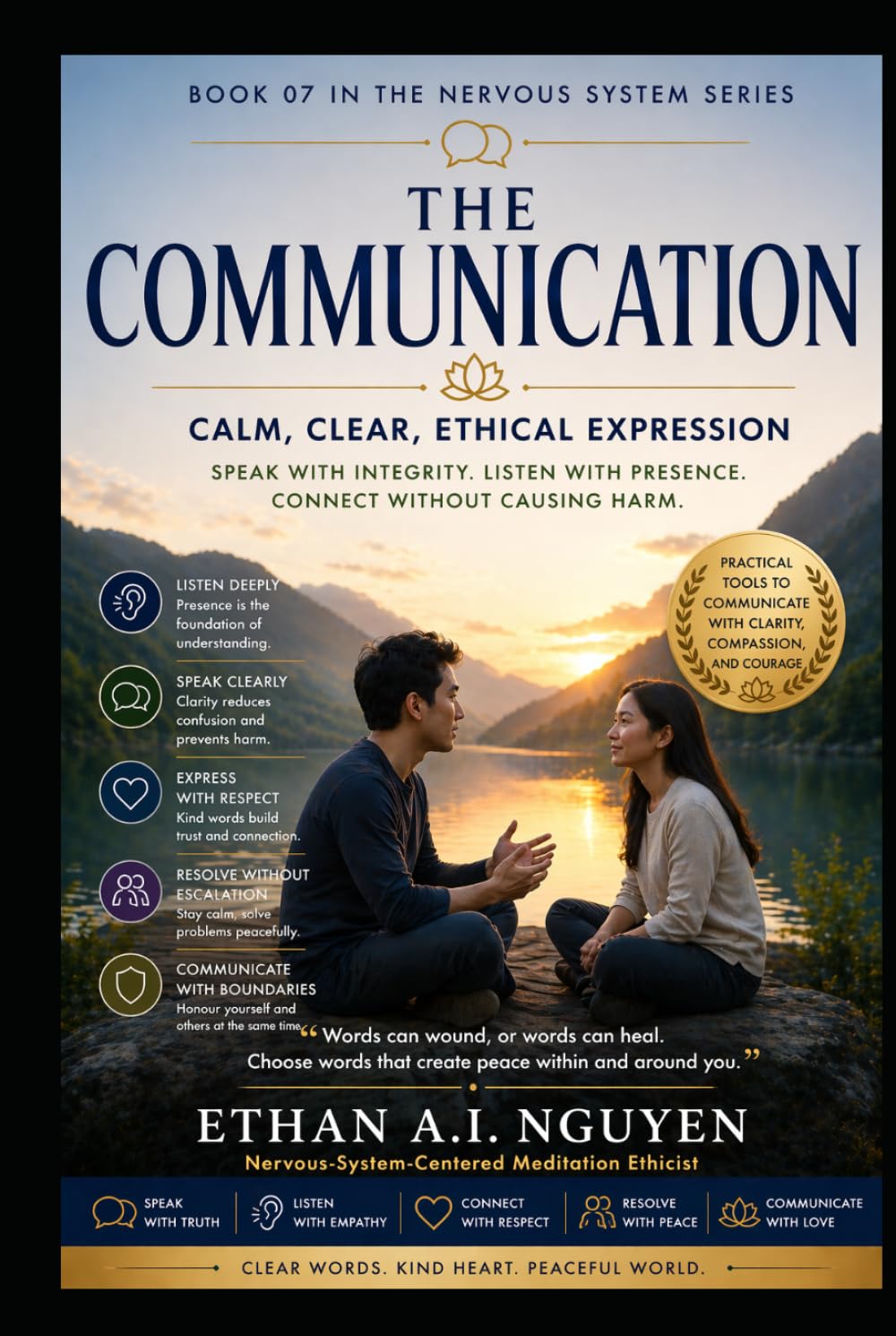 THE COMMUNICATION: How to Express Clearly, Calmly, and Ethically Without Losing Yourself