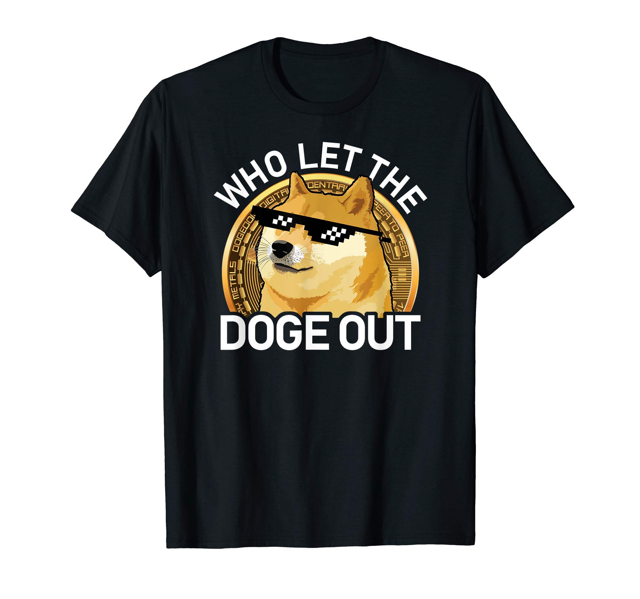 Dogecoin Shirt Who Let the Doge Out ShirtDogecoin Shirt Who Let the Doge Out T-Shirt