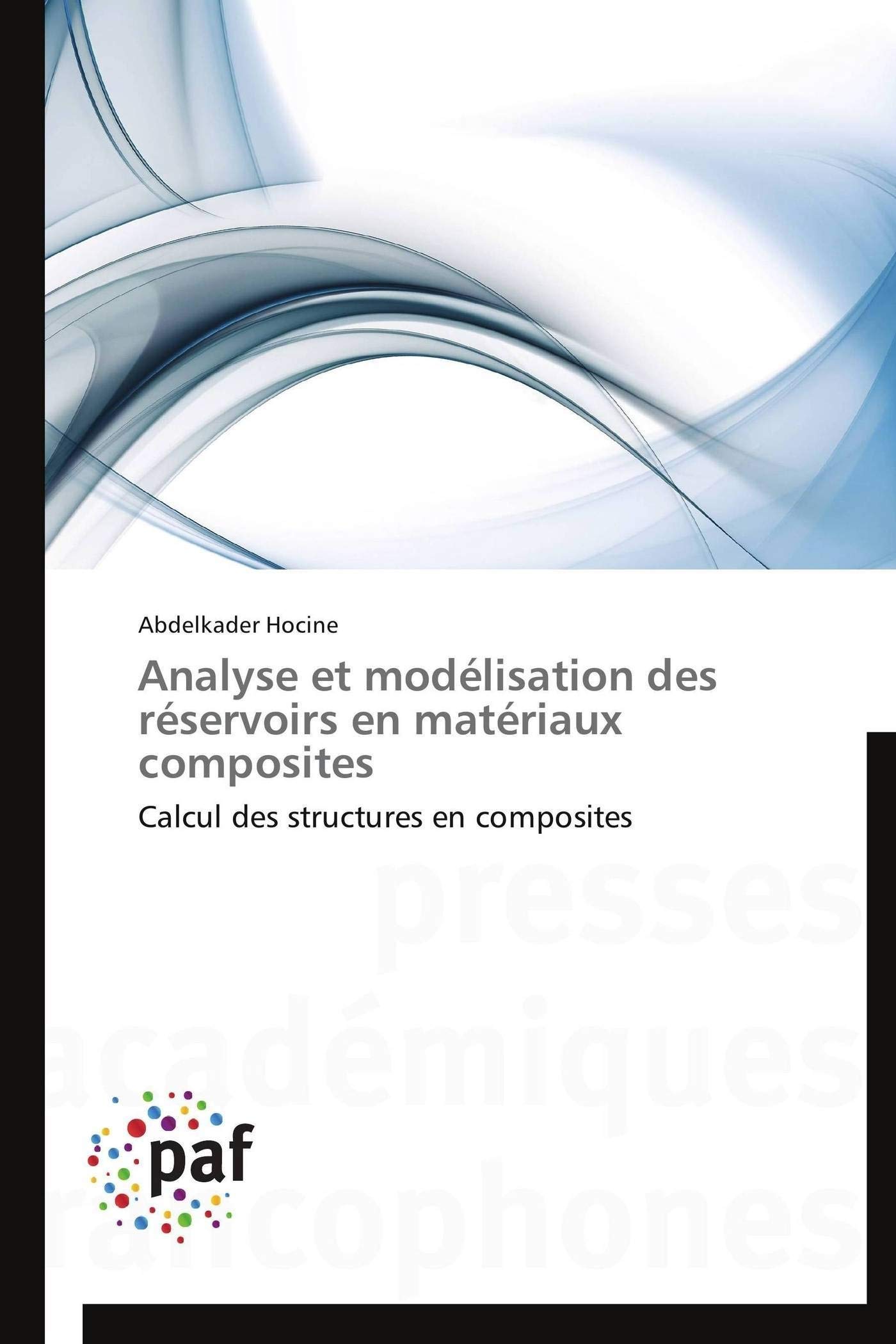 Analyse et modélisation des réservoirs en matériaux composites: Calcul des structures en composites (Omn.Pres.Franc.)
