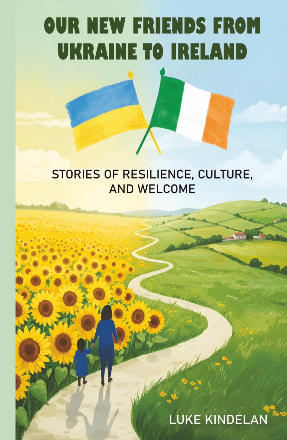 Our New Friends From Ukraine to Ireland: Stories of Resilience, Culture, and Welcome