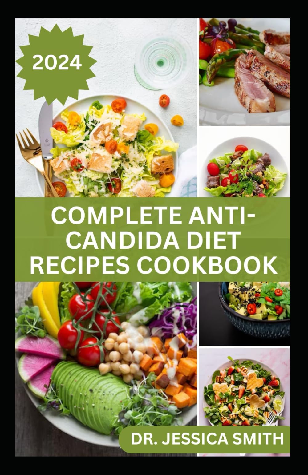 COMPLETE ANTI-CANDIDA DIET RECIPES COOKBOOK: A complete Guide with Recipes to Combat Candida disease, Manage Yeast Infection and Inflammation