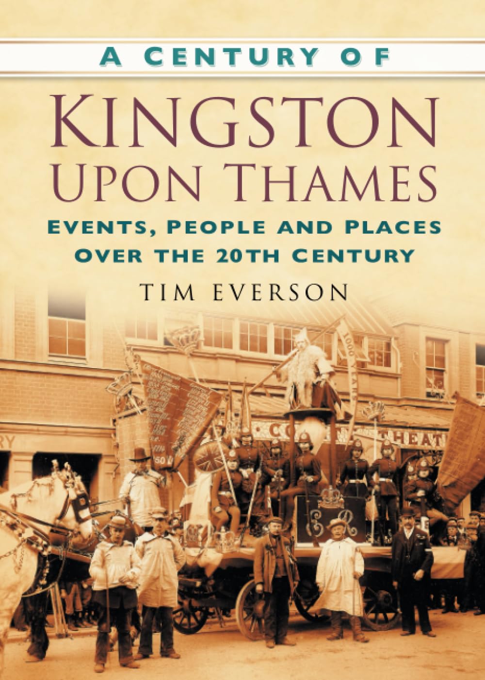 A Century of KingstonuponThames by Tim Everson PAPERBACK 9780750949347