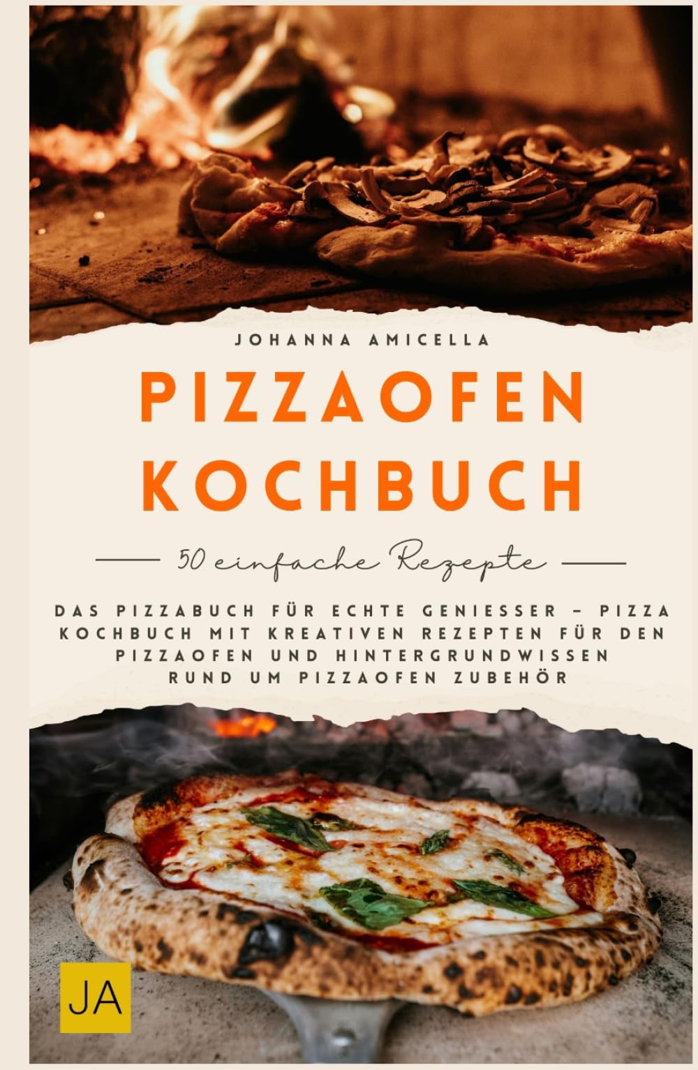 Pizzaofen Kochbuch: Das Pizzabuch für echte Genießer – Pizza Kochbuch mit kreativen Rezepten für den Pizzaofen und Hintergrundwissen rund um Pizzaofen Zubehör