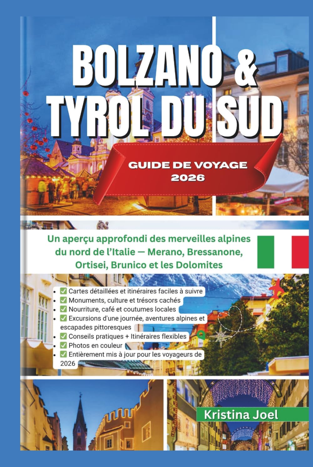 BOLZANO & TYROL DU SUD – GUIDE DE VOYAGE 2026: Un aperçu approfondi des merveilles alpines du nord de l’Italie — Merano, Bressanone, Ortisei, Brunico et les Dolomites