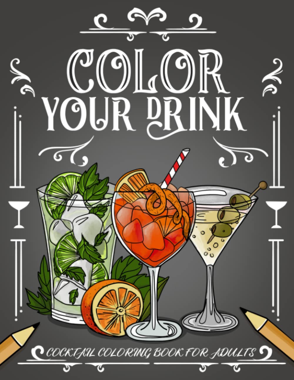 Cocktail Coloring Book for Adults: Color Your Drink, 25 Recipes For Cocktails and Spirits, Drinking Coloring Book, Funny Gift for Party Lovers