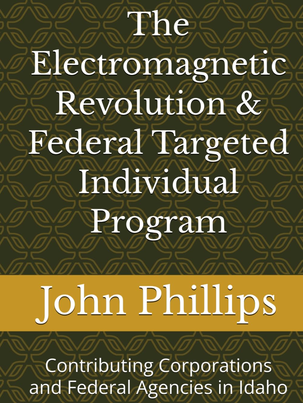 The Electromagnetic Revolution & Federal Targeted Individual Program: Contributing Corporations and Federal Agencies in Idaho