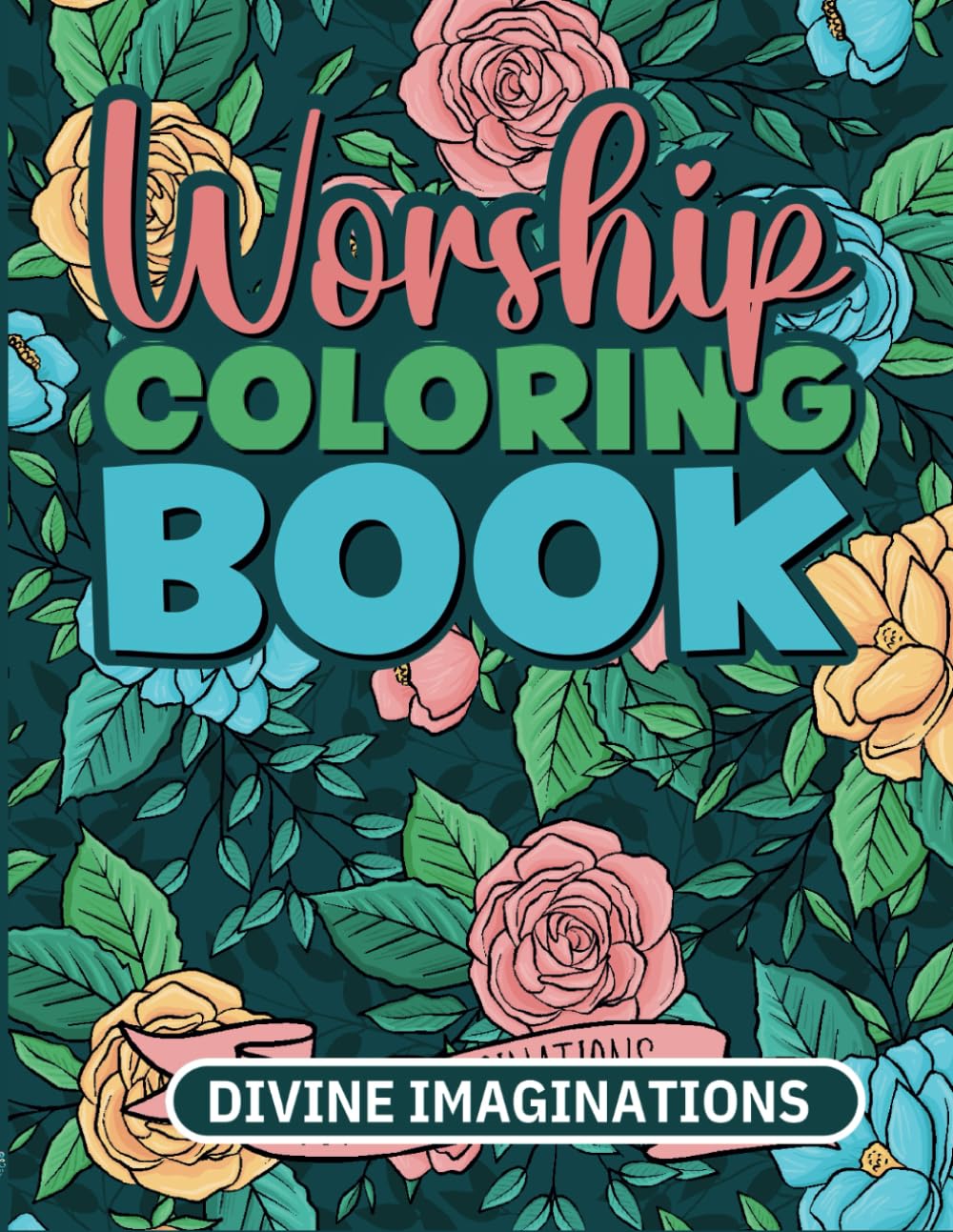 Worship Coloring Book: Christian Worship Coloring Book for Teens and Women, Accompanied by Bible Verses
