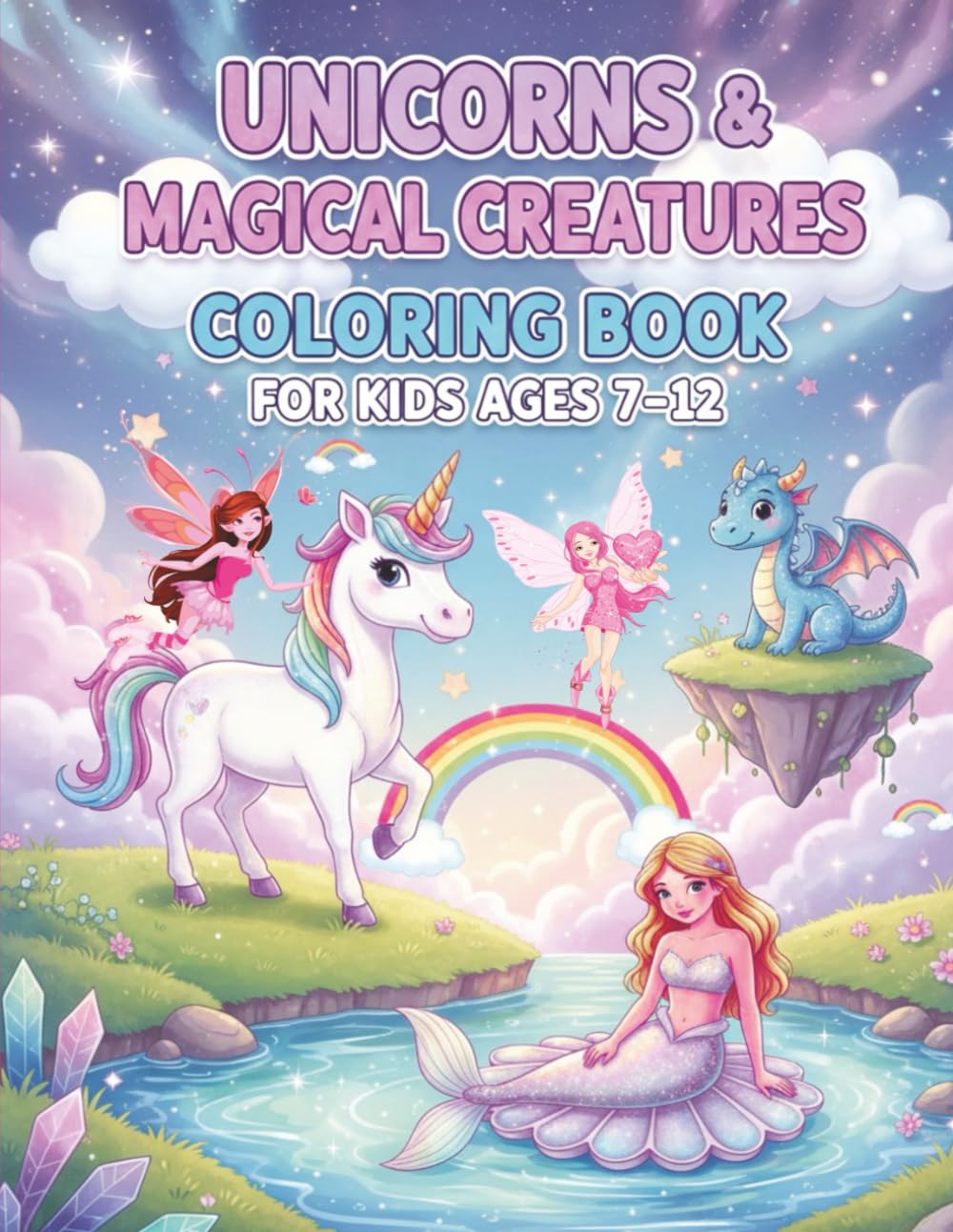 Unicorns & Magical Creatures Coloring Book for Kids Ages 7-12: Enter an Enchanted World: 55 Magical Unicorn & Fantasy Coloring Pages for Young Dreamers!