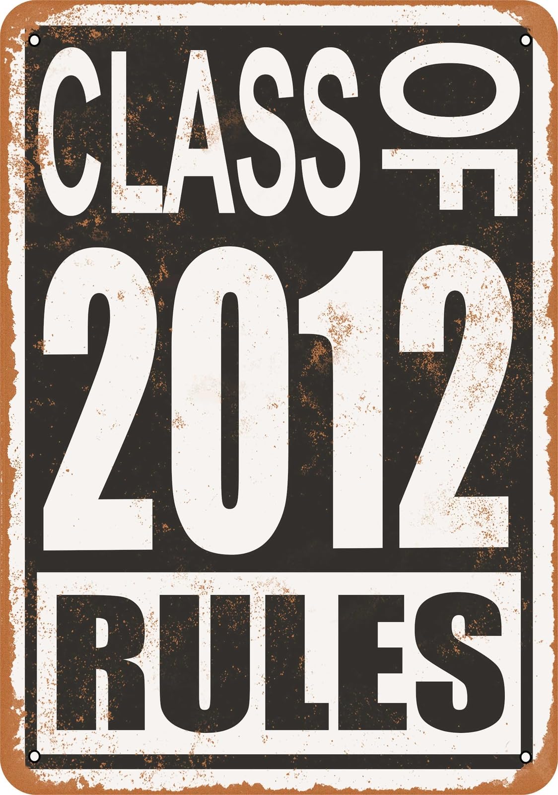 Metal Sign - Class of 2012 Rules - Vintage Look home decor