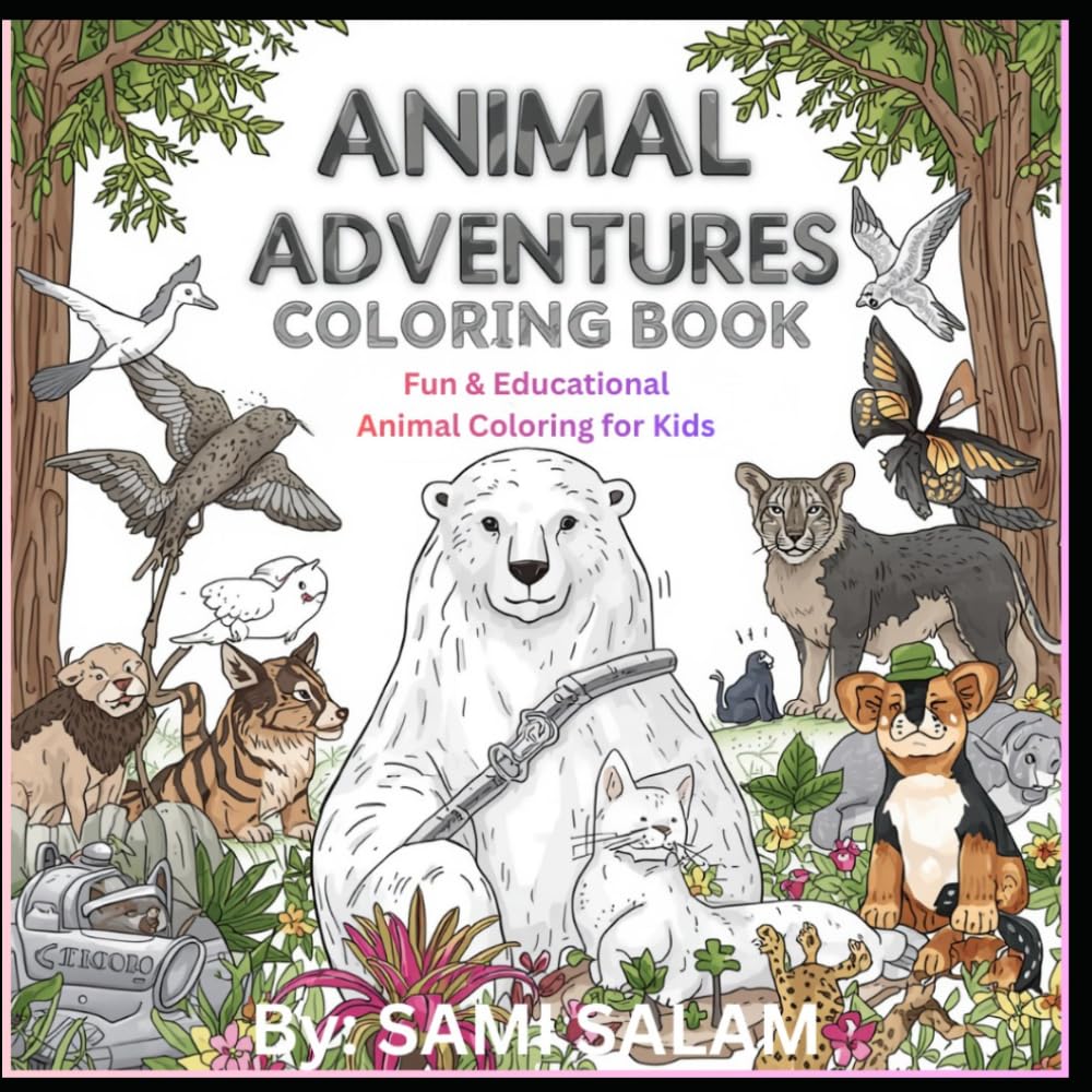 Animal Adventures Coloring Book: A Fun and Educational Animal Coloring Book for Kids Ages 4–10| 100 Easy Coloring Pages with Cute Animals, Learning Activities & Creative Fun