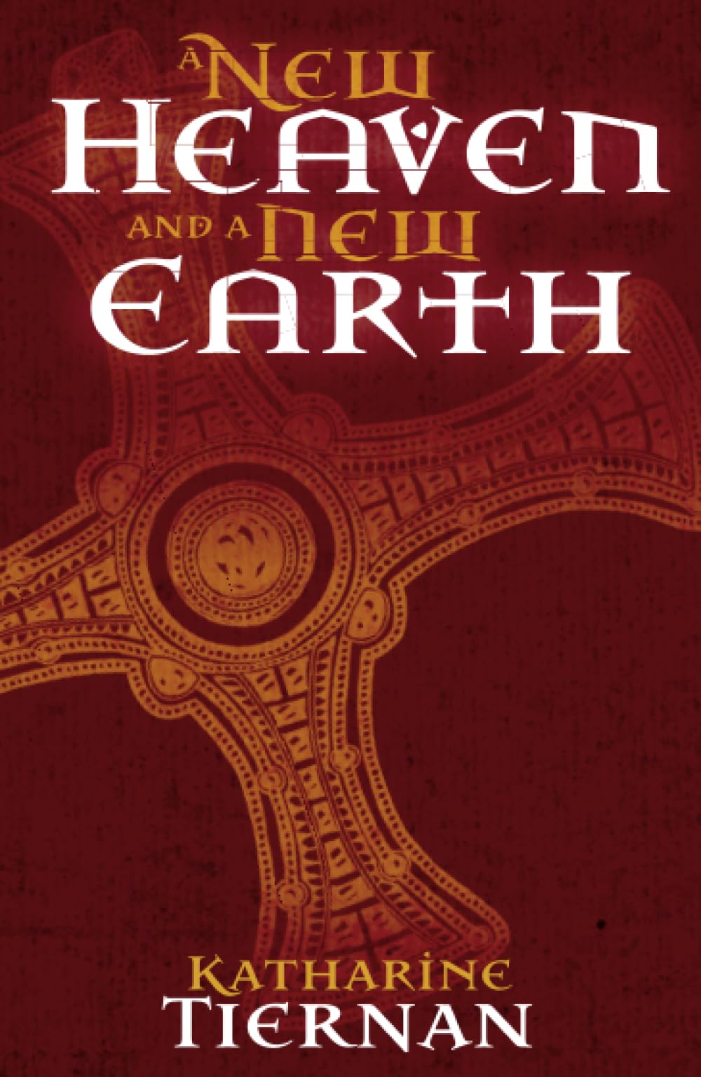 A New Heaven and A New Earth: St Cuthbert and the Conquest of the North: 3 (The Cuthbert Novels)