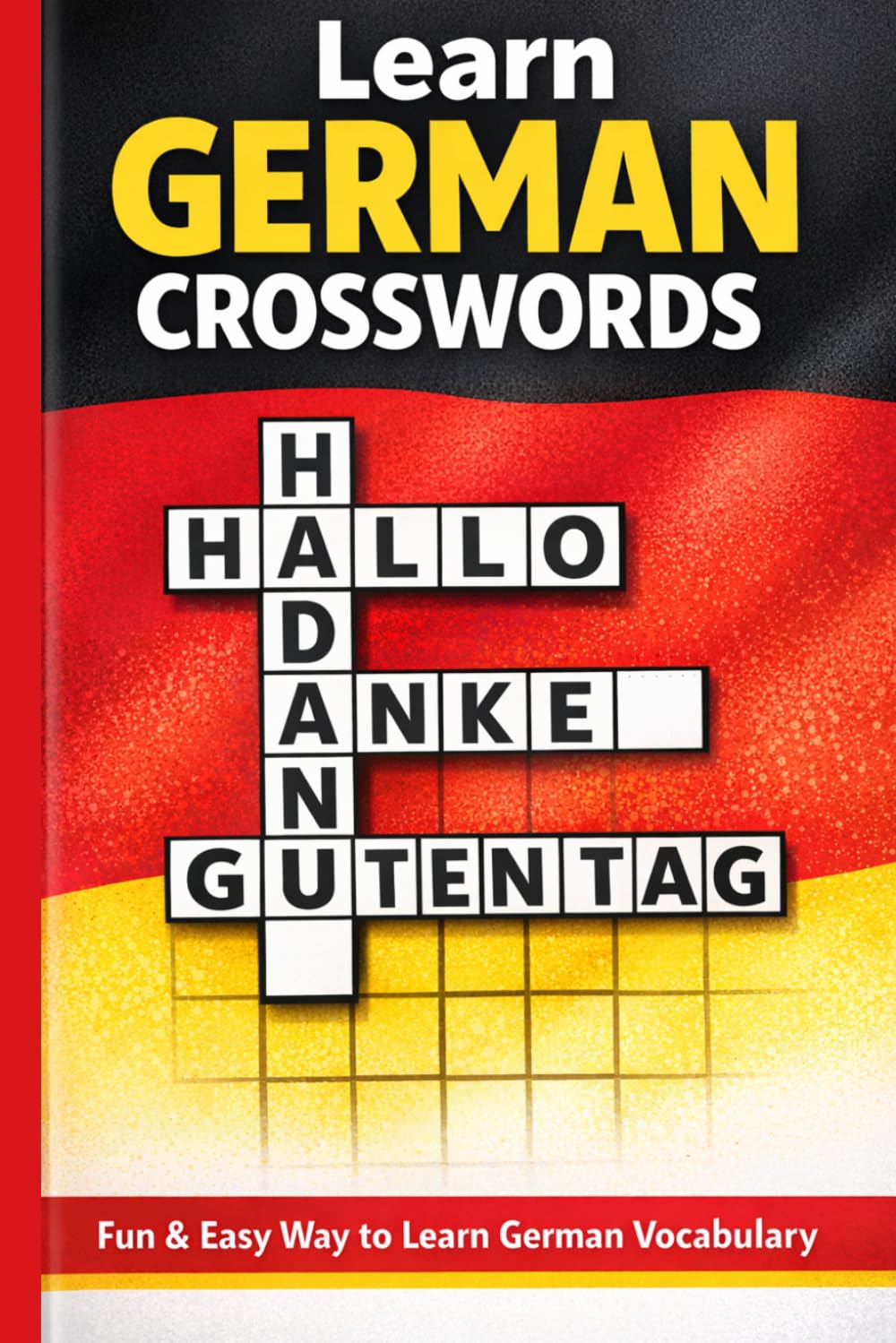Learn German Crosswords: Fun & Easy Puzzles to Build Vocabulary and Practice Everyday German