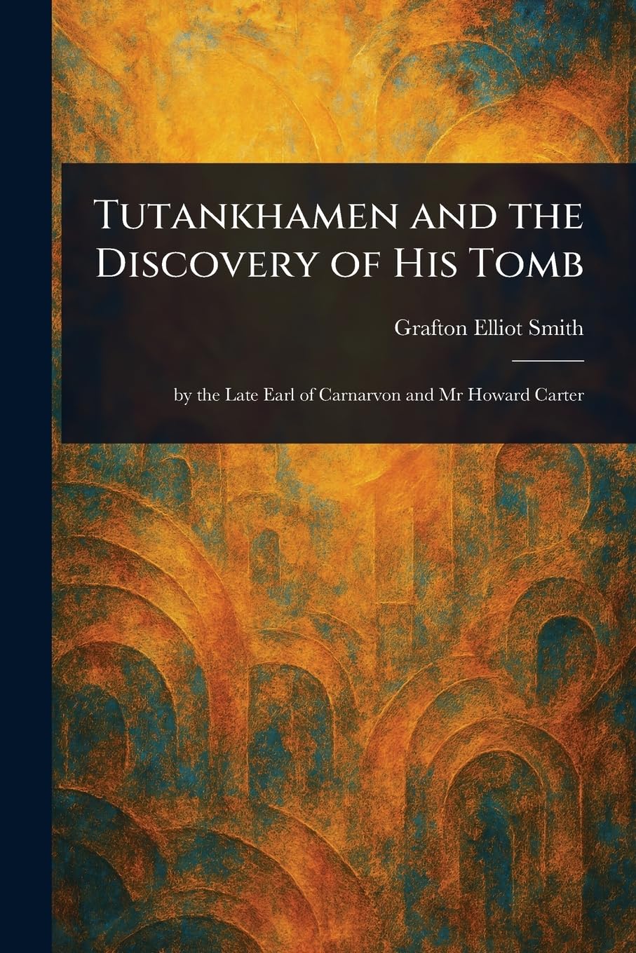 Tutankhamen and the Discovery of His Tomb
