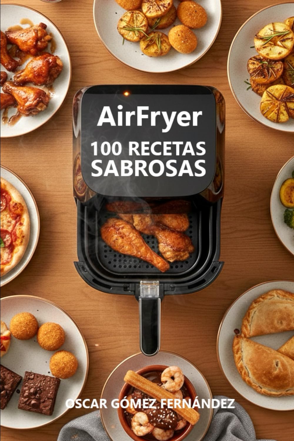 AirFryer 100 Recetas Sabrosas (Recetas Saludables para AirFryer)