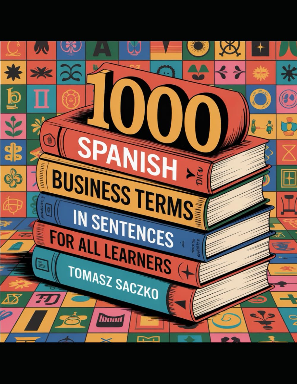 1000 Spanish business terms in sentences for all learners: Spanish vocabulary