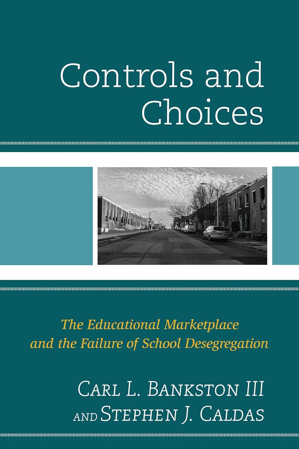 Controls and Choices: The Educational Marketplace and the Failure of School Desegregation      1st Edition, Kindle Edition