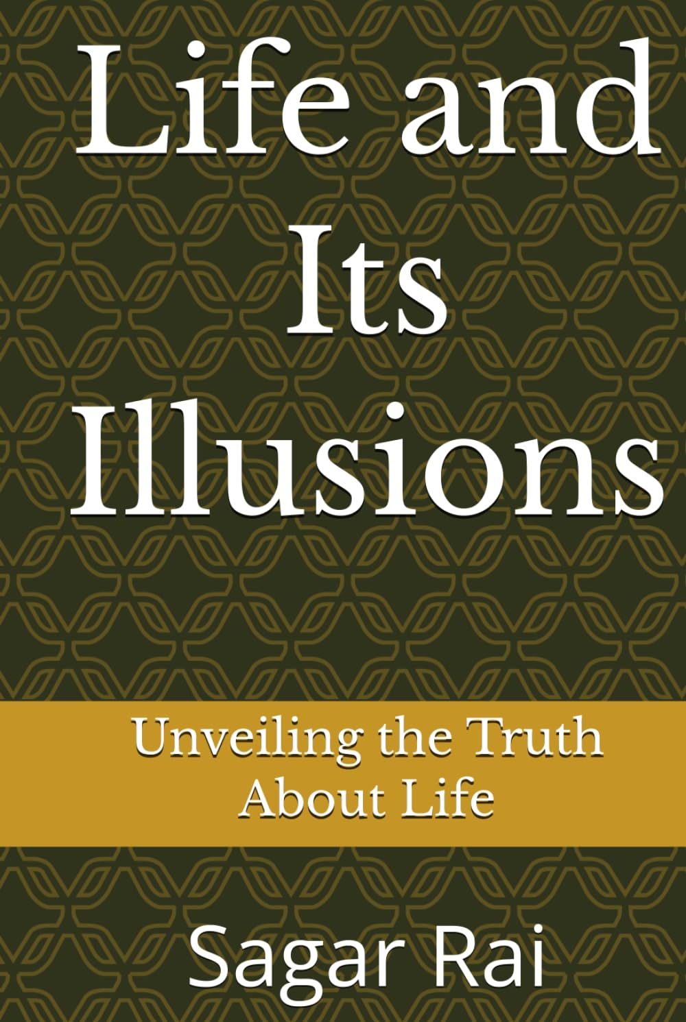 Life and Its Illusions: Unveiling the Truth About Life