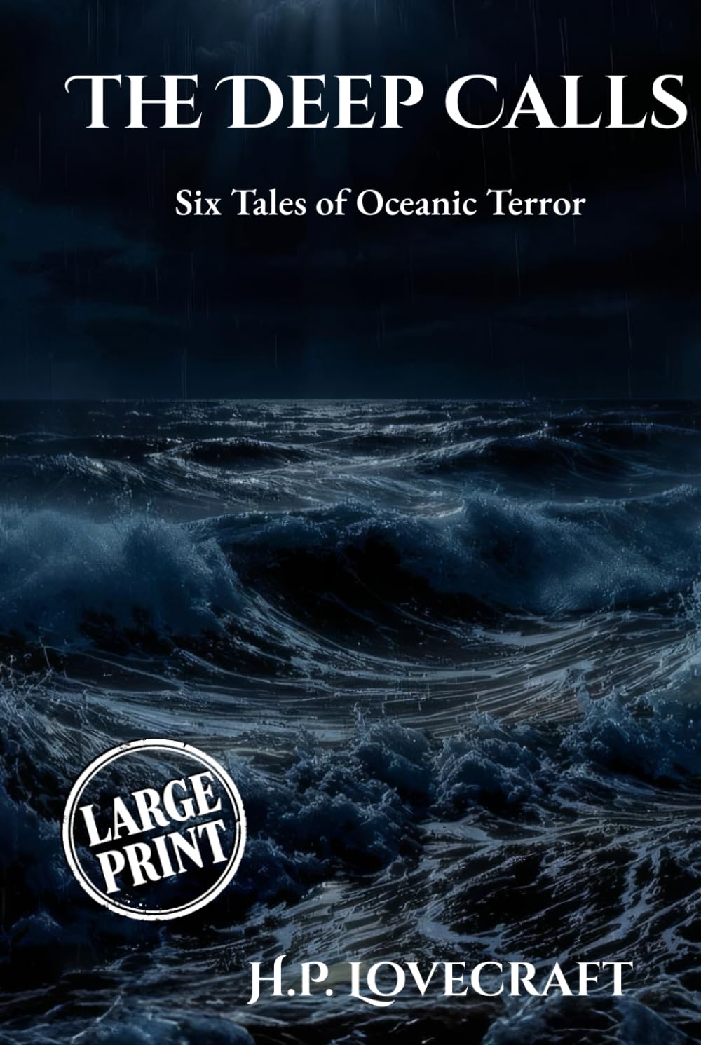 The Deep Calls (Large Print Edition): Six Tales of Oceanic Terror