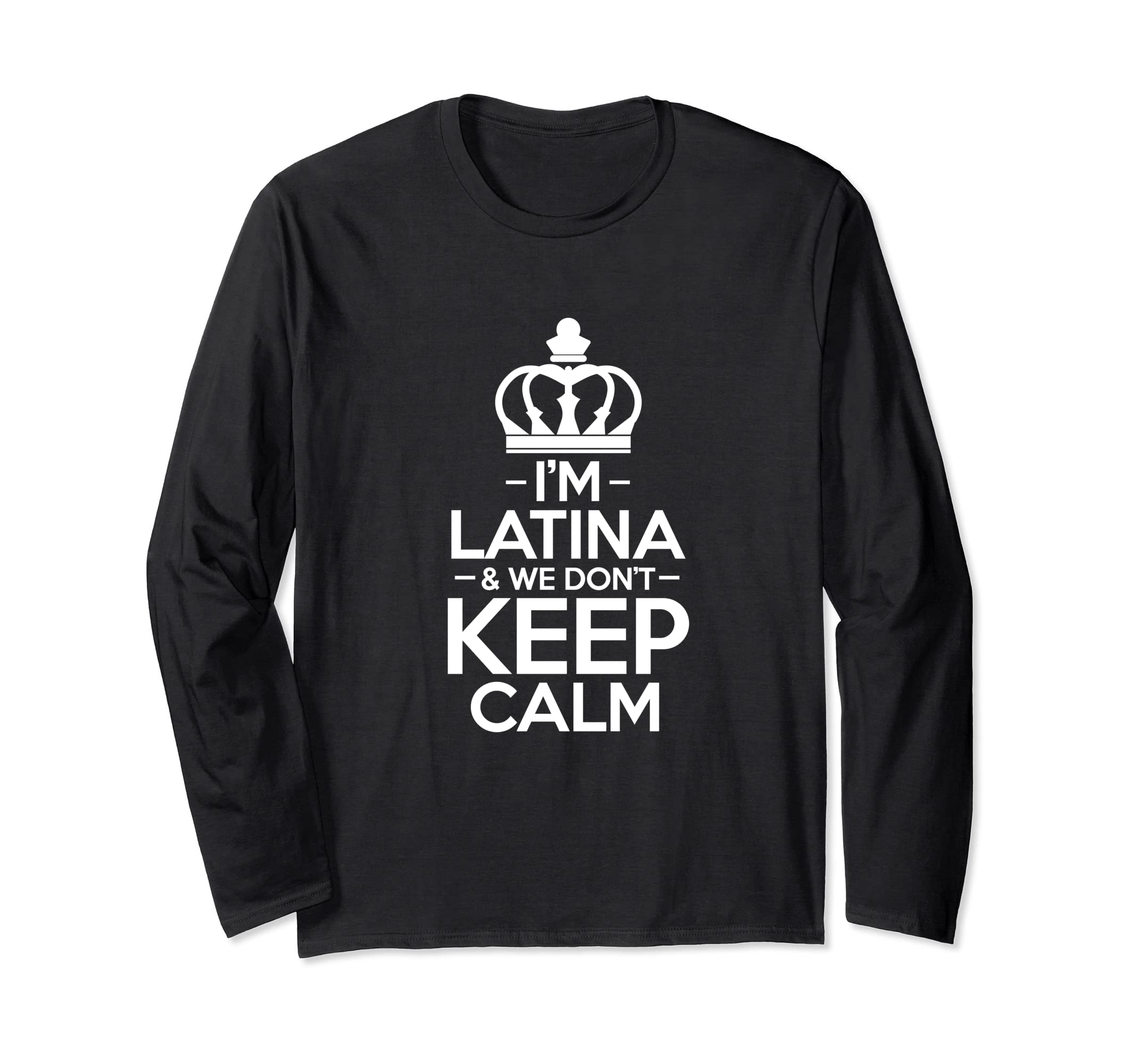 Hispanic Proud Mexican LatinaI´m Latina And We Don´t Keep Calm Latino American Attire Long Sleeve T-Shirt