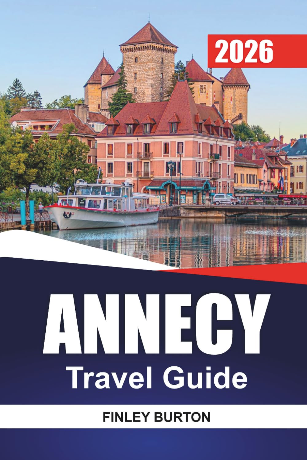 ANNECY Travel Guide 2026: Local Food, Canal Walks and Honest Costs for Independent Planner