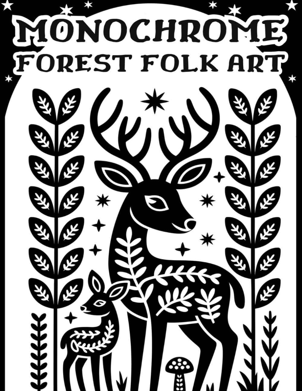 Monochrome Forest Folk Art: A Mindfulness Coloring Book for Adults with Relaxing Woodland Animals, Mushrooms, Botanical Nature Scenes, and One-Color Designs