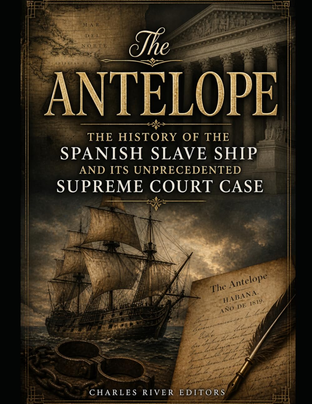 The Antelope: The History of the Spanish Slave Ship and Its Unprecedented Supreme Court Case