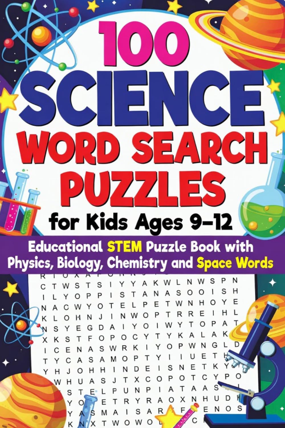 100 Science Word Search Puzzles for Kids Ages 9-12 – Educational STEM Puzzle Book with Physics, Biology, Chemistry and Space Words: Engaging STEM ... Puzzle Book Series for Kids and Adults)