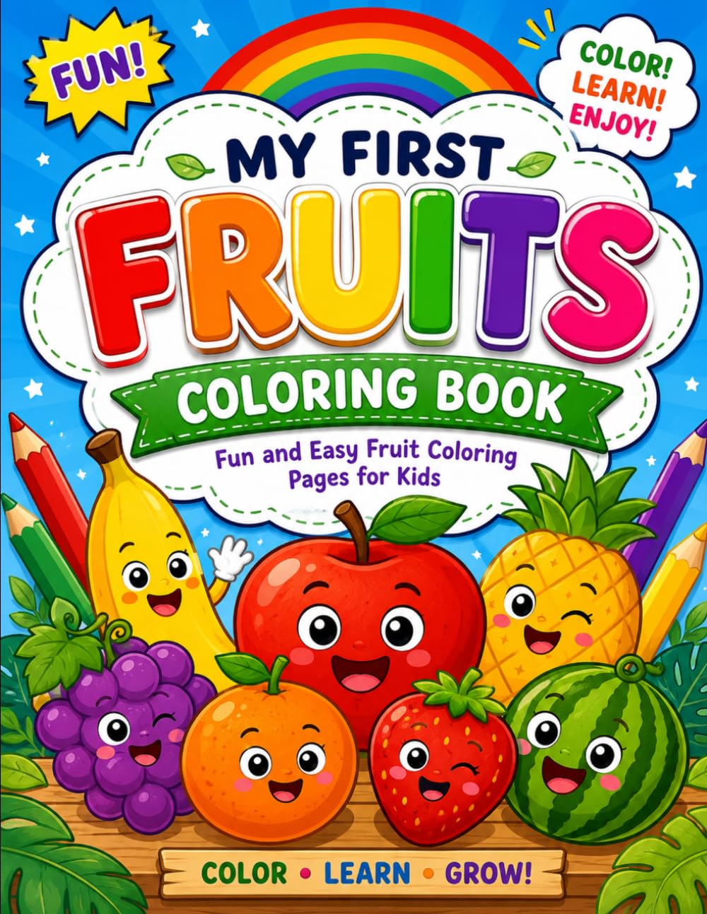 My First Fruits Coloring Book: Fun and Easy Fruit Coloring Pages for Kids Ages 3–6 Featuring Apples, Bananas, Strawberries, Watermelons, Grapes, Pineapples, and More