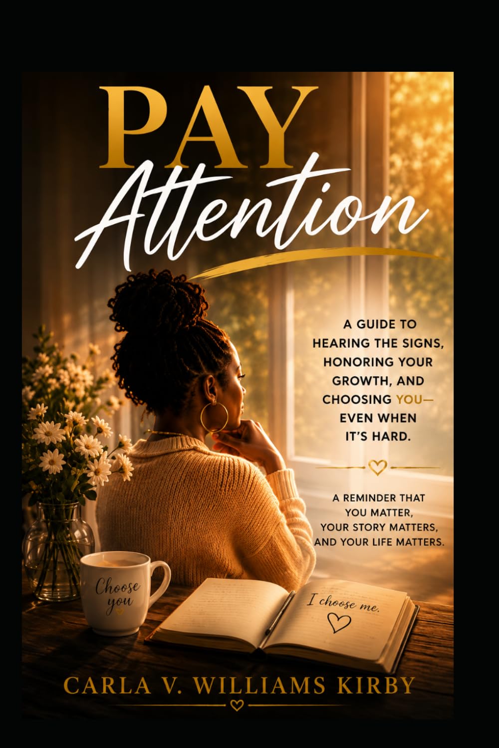 Pay Attention: A Reminder That You Matter, Your Story Matters, and Your Life Matters