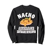 Nacho Average Software Developer Funny Cinco de Mayo Funny Sweatshirt
