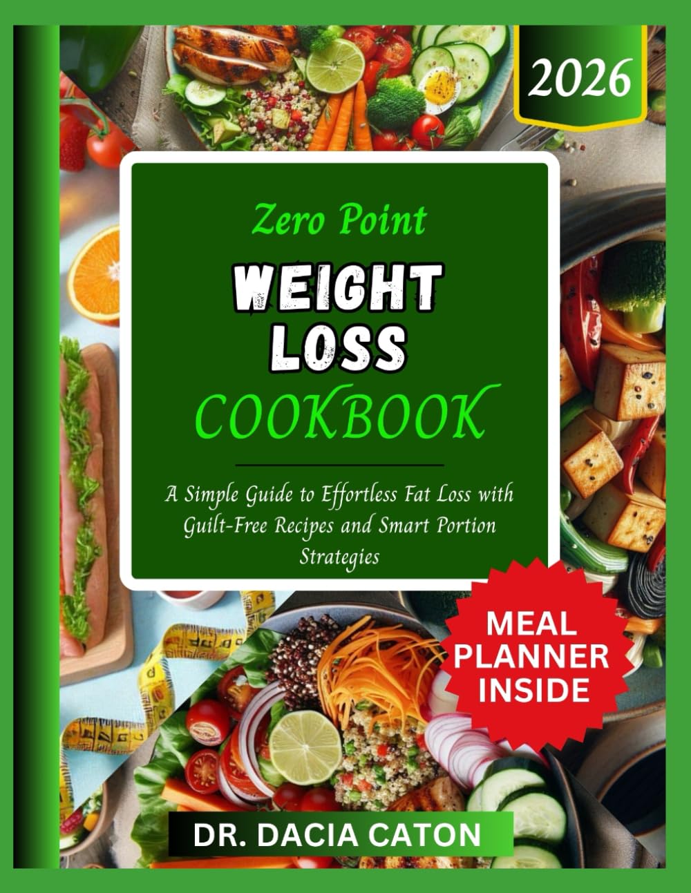 ZERO POINT WEIGHT LOSS COOKBOOK: A Simple Guide to Effortless Fat Loss with Guilt-Free Recipes and Smart Portion Strategies