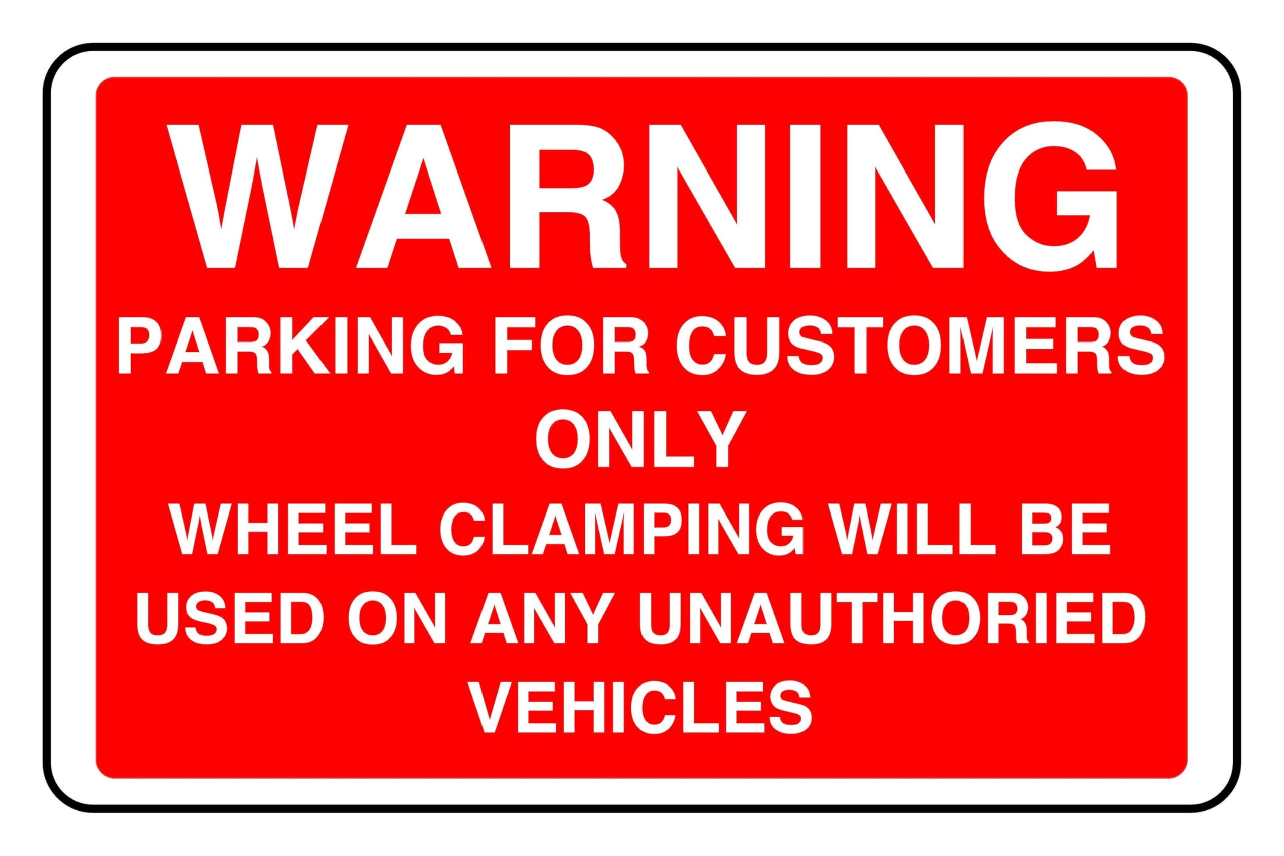 Parking For Customers Only Wheel Clamping Will Be Used On Any Unauthorised Vehicles - safety sign - High tack self-adhesive sticker (300mm x 200mm) Viewing Distance within 7m.