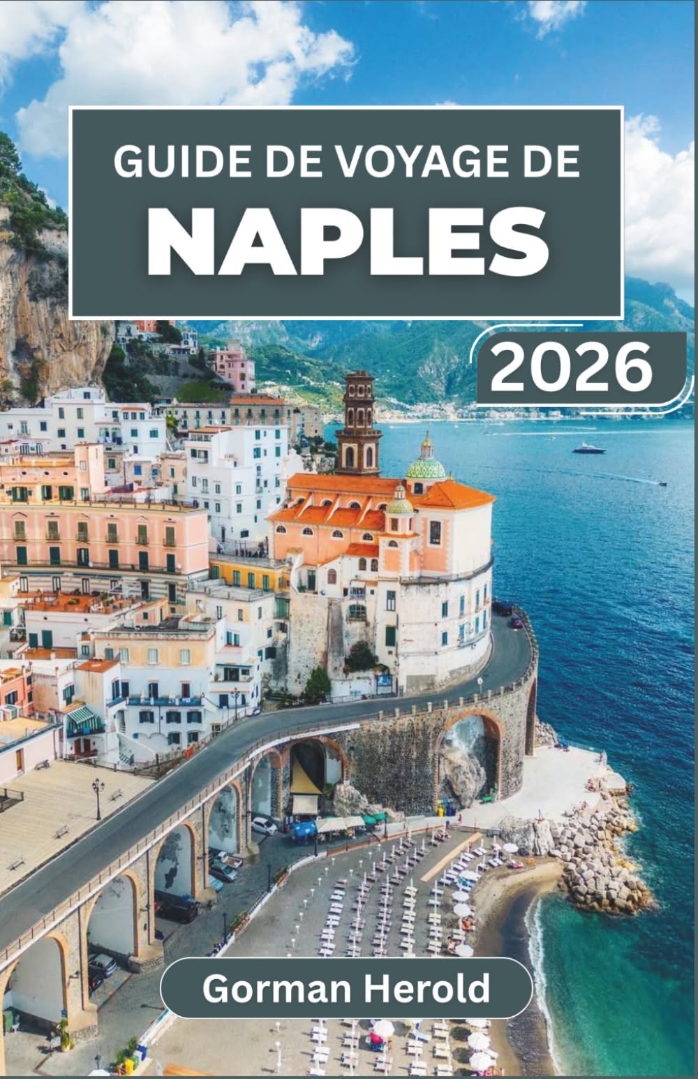 GUIDE DE VOYAGE DE NAPLES 2026: Explorez la riche histoire, les sites incontournables, la culture vibrante et les délices culinaires inoubliables de ce joyau côtier italien.
