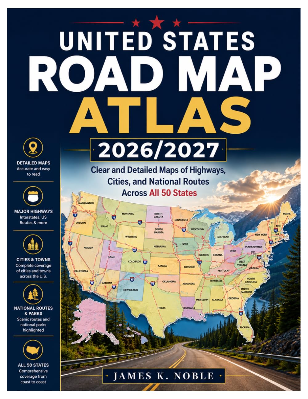 United States Road Map Atlas 2026 - 2027: Clear and Detailed Maps of Highways, Cities and National Routes Across 50 States