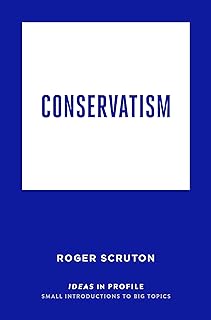 Conservatism: Ideas in Profile (Ideas in Profile - small books, big ideas)