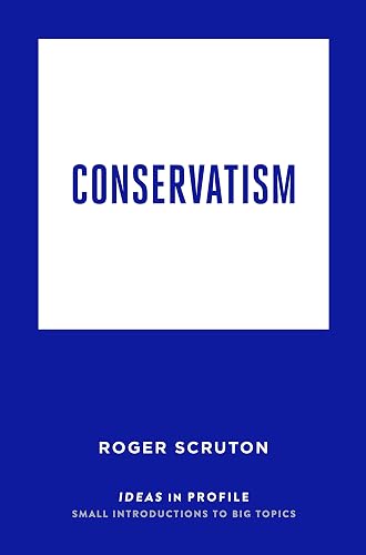 CONSERVATISM: IDEAS IN PROFILE