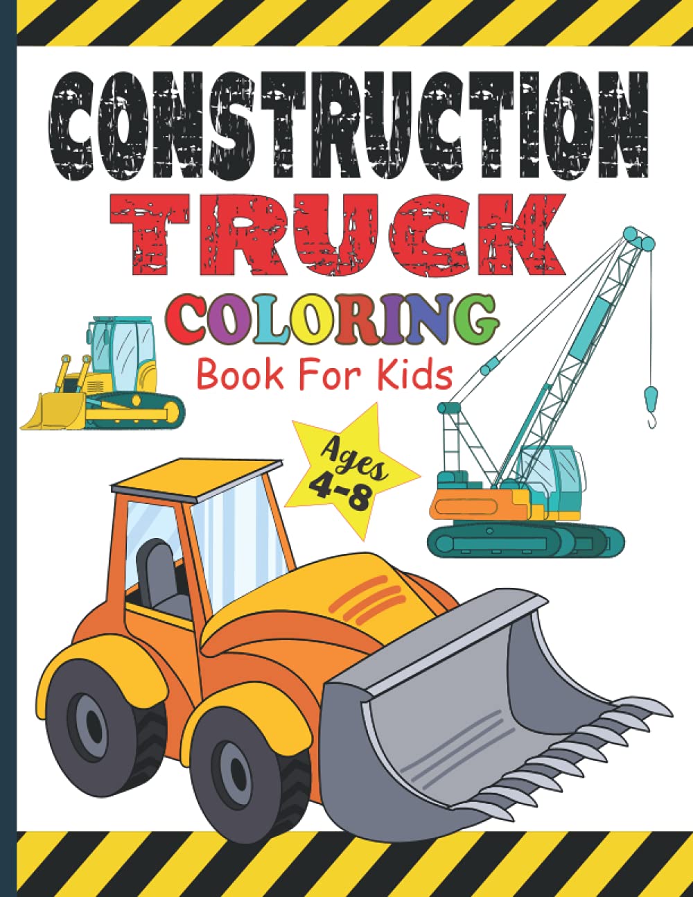 Construction Truck Coloring Book for Kids: Construction Vehicles Coloring Pages For Girls and Boys Ages 4-8 | 50 Easy and Big Diggers, Dump Trucks,