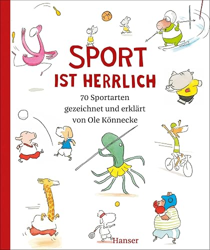 Sport ist herrlich: 70 Sportarten gezeichnet und erklärt von Ole Könnecke DAS Buch zu den Olympischen Spielen 2024