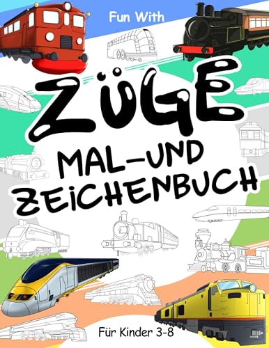 Züge Malbuch und Zeichnung: Für Kinder im Alter von 3-8 Jahren: Spaß beim Kolorieren alter und moderner Züge und Zeichenräder: Tolles Aktivitäten-Arbeitsbuch für Kleinkinder &amp; Kids