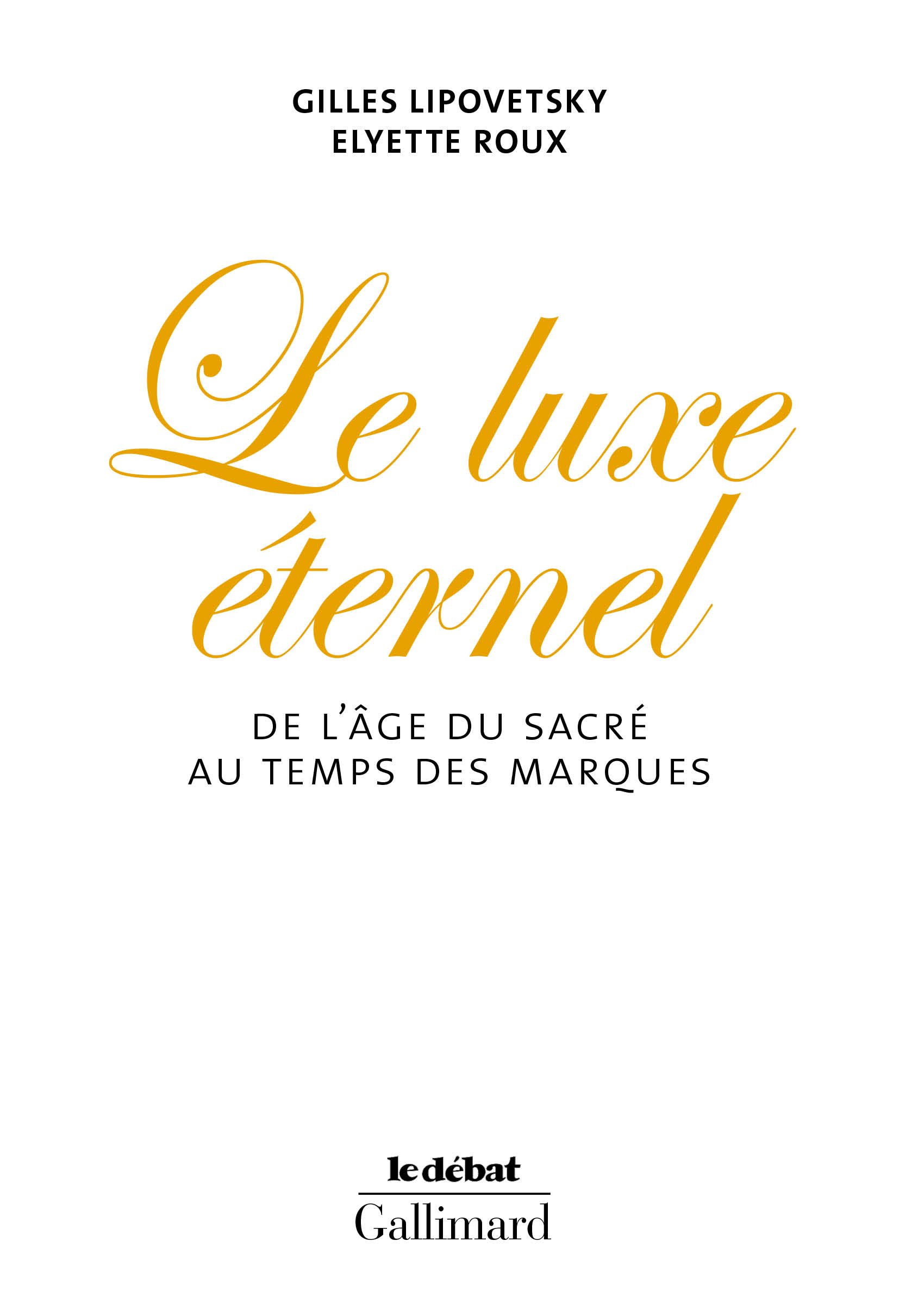 Le Luxe éternel: De l'âge du sacré au temps des marques