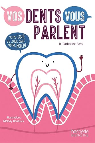 Vos dents vous parlent: Votre santé se joue dans votre bouche