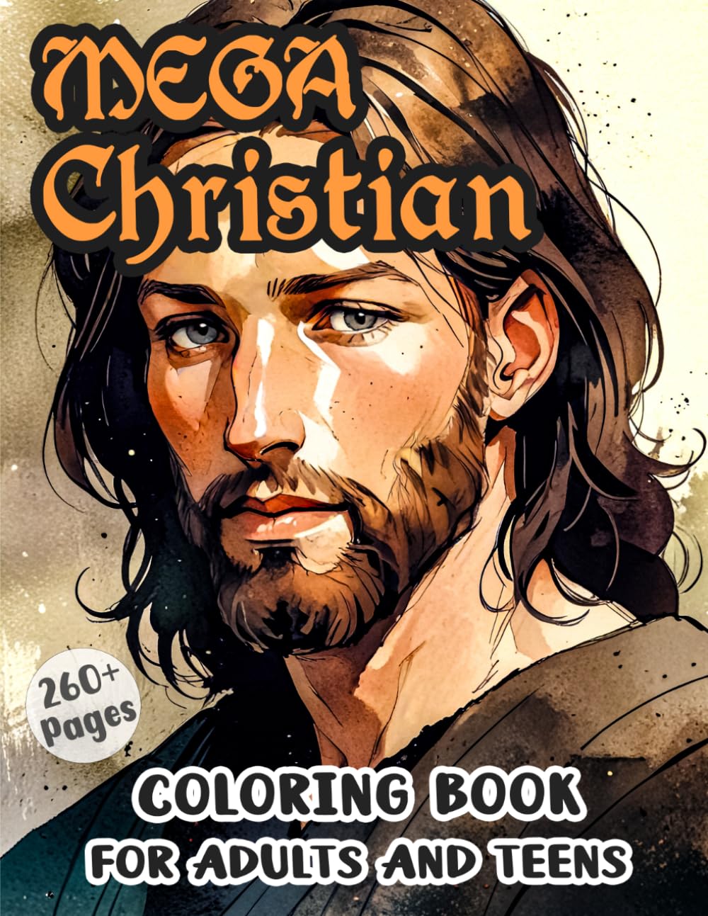 MEGA Christian Coloring Book For Adults And Teens: Jesus Holy Mary Bible Stories & Symbols Coloring Pages Prints | Unique Beautiful Illustrations |