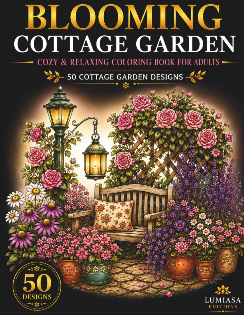 Blooming Cottage Garden: Cozy & Relaxing Coloring Book for Adults 50 Cottage Garden Designs (Bloom & Relax)
