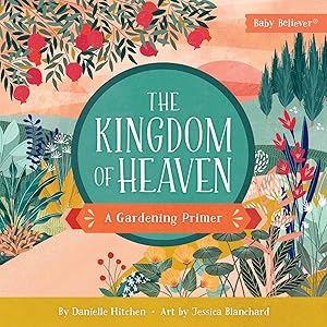 The Kingdom of Heaven - (Baby Believer) by Danielle Hitchen (Board Book)