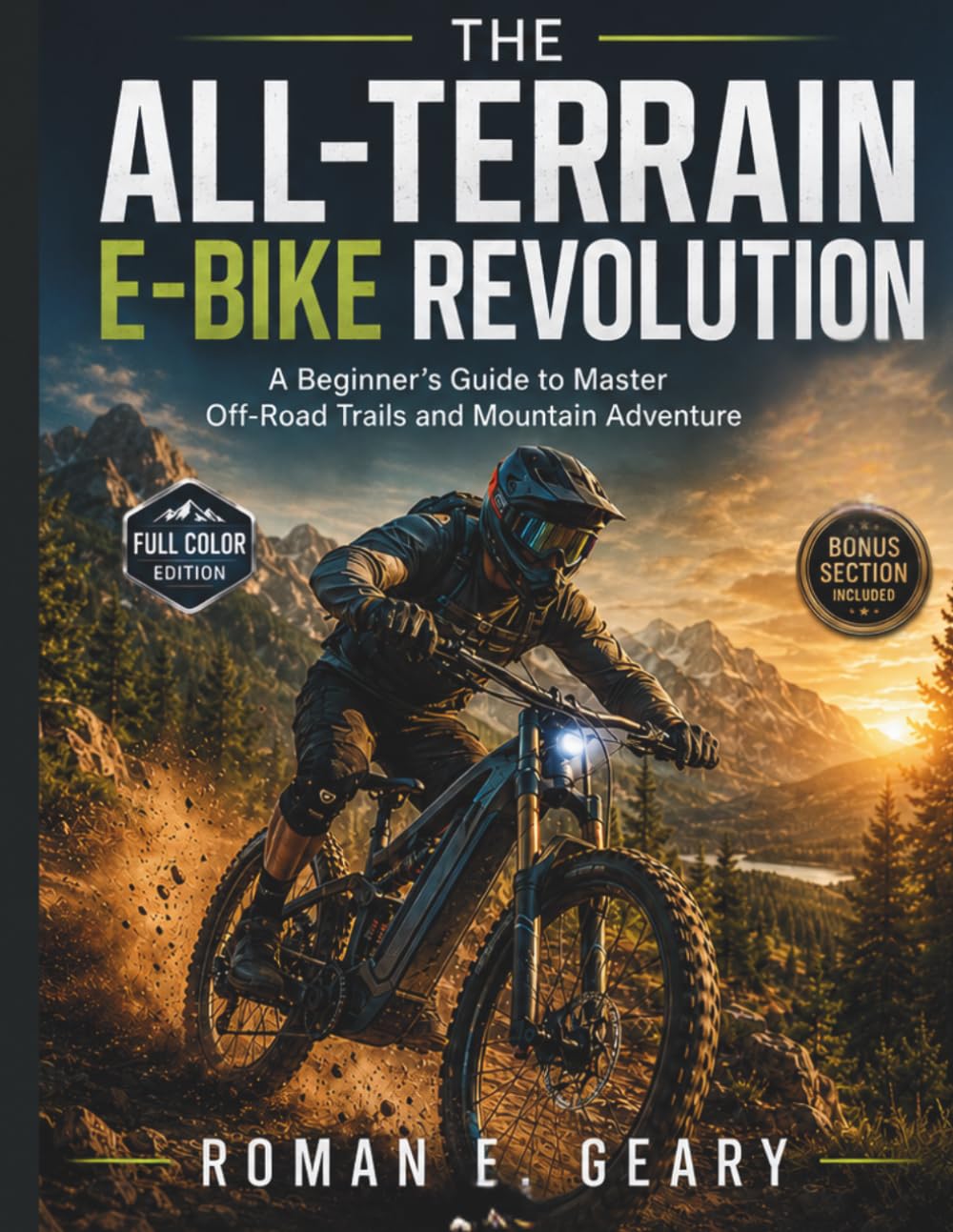 THE ALL-TERRAIN E-BIKE REVOLUTION: A Beginner’s Guide to Master Off-Road Trails and Mountain Adventure