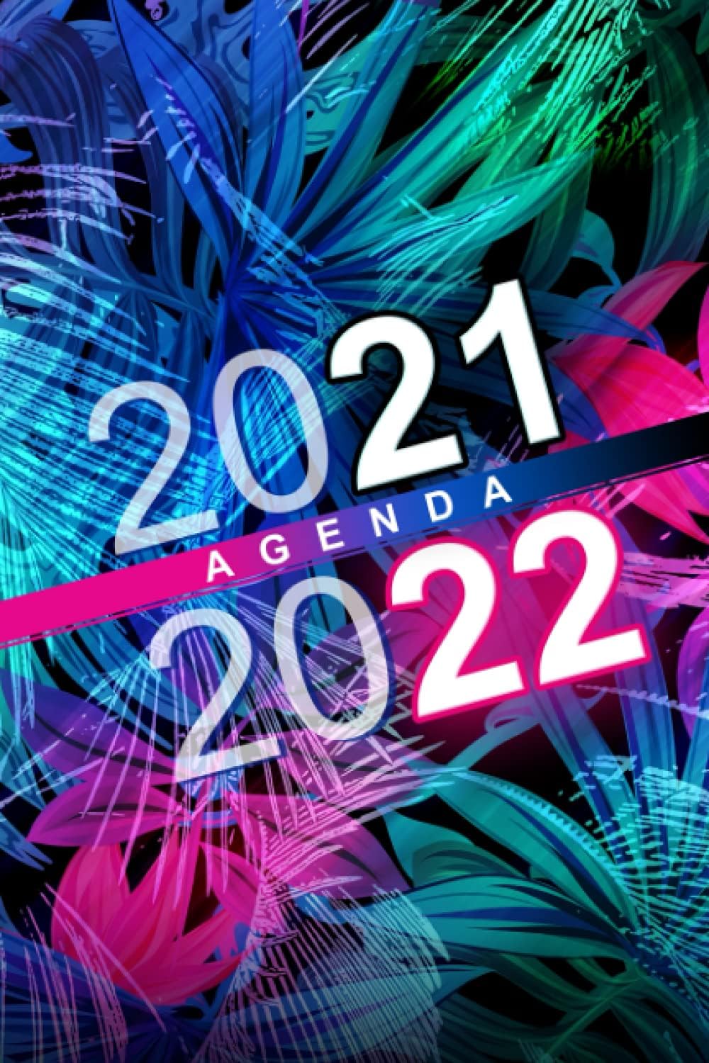 Agenda 2021 2022 - Fleurs fluos: Pour les élèves de collège, lycée - Idéal pour planifier l'année ! (Agendas scolaires/universitaires 2021 2022, Band 28)