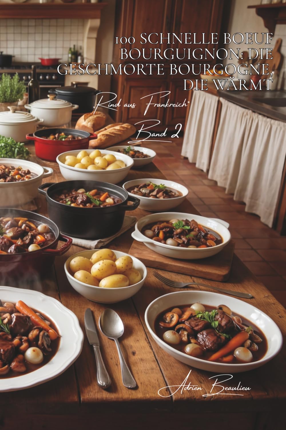 100 schnelle boeuf bourguignon: die geschmorte bourgogne, die wärmt: in 45 minuten – das gericht, das die französische seele verkörpert und herzen ... unterreihe „Rind aus Frankreich“ (9 bücher))