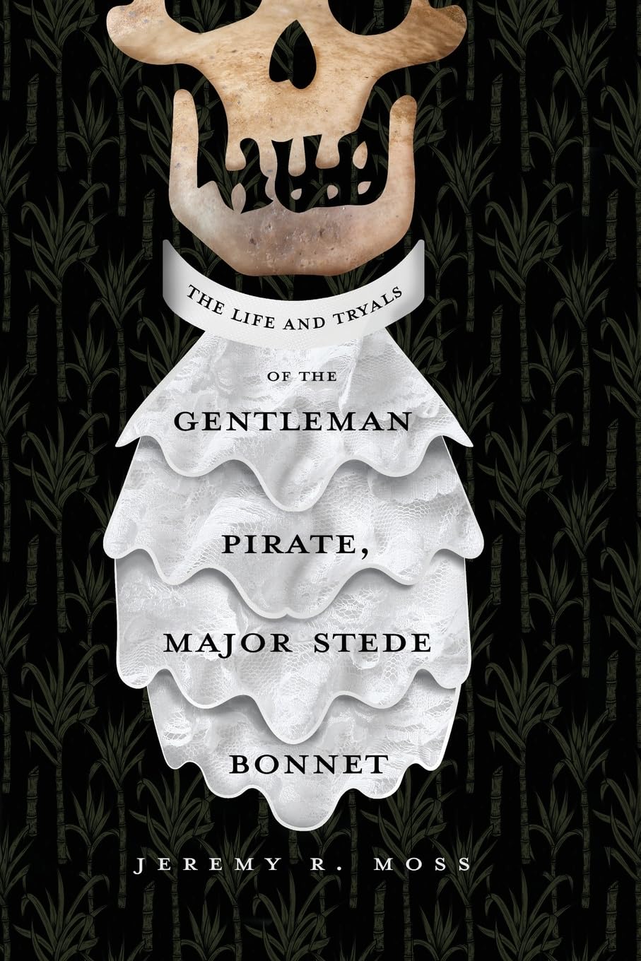 The Life and Tryals of the Gentleman Pirate, Major Stede Bonnet Paperback – September 15, 2020